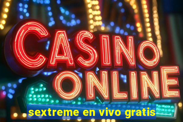 sextreme en vivo gratis