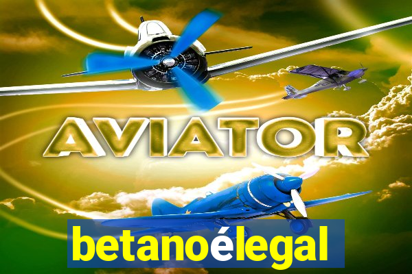 betanoélegal