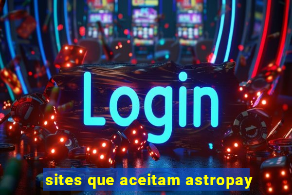 sites que aceitam astropay