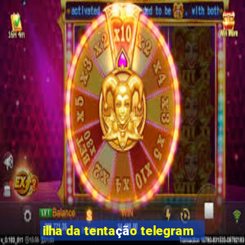 ilha da tentação telegram