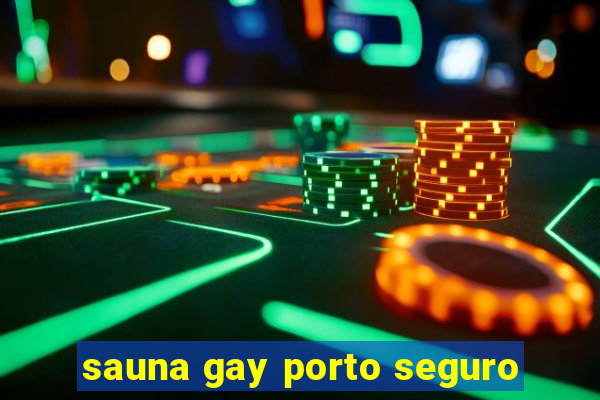 sauna gay porto seguro