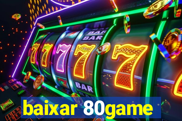 baixar 80game