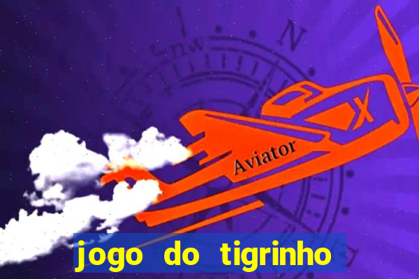 jogo do tigrinho bonus sem deposito