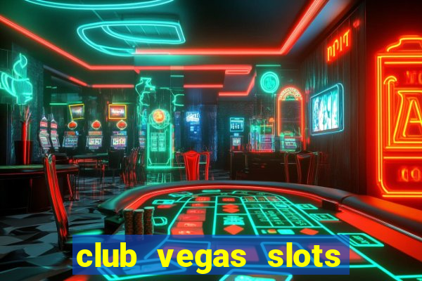 club vegas slots casino games 777