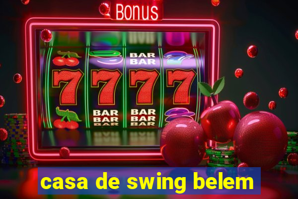 casa de swing belem