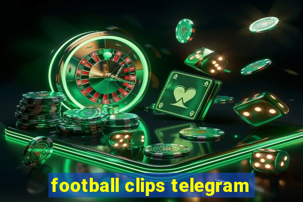 football clips telegram