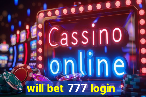 will bet 777 login