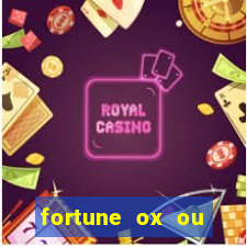 fortune ox ou fortune tiger