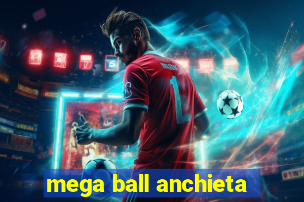 mega ball anchieta