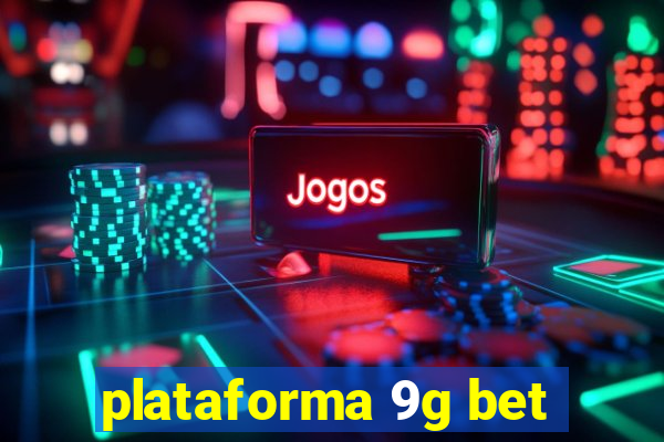 plataforma 9g bet