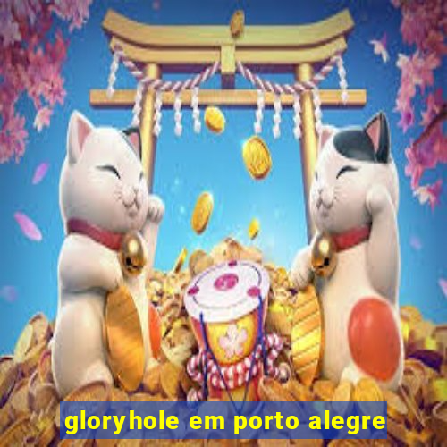 gloryhole em porto alegre