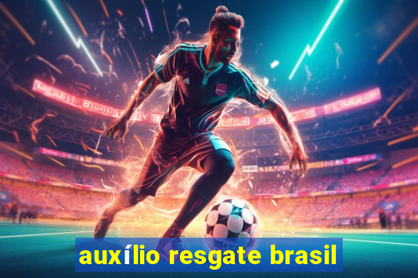 auxílio resgate brasil