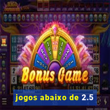 jogos abaixo de 2.5