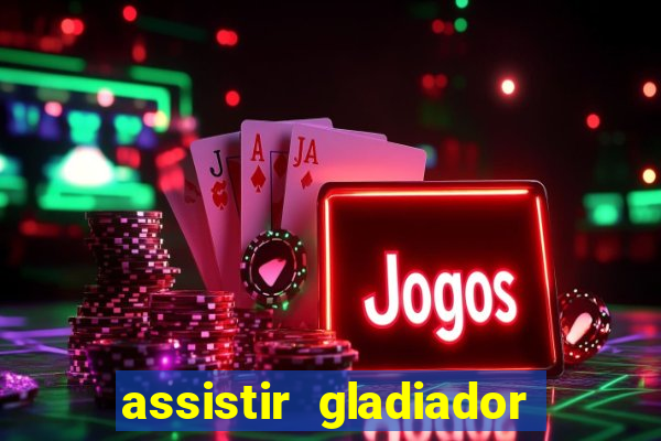 assistir gladiador 2 online grátis