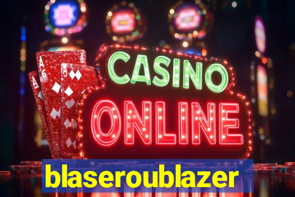 blaseroublazer