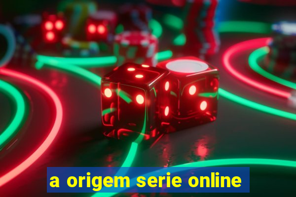 a origem serie online