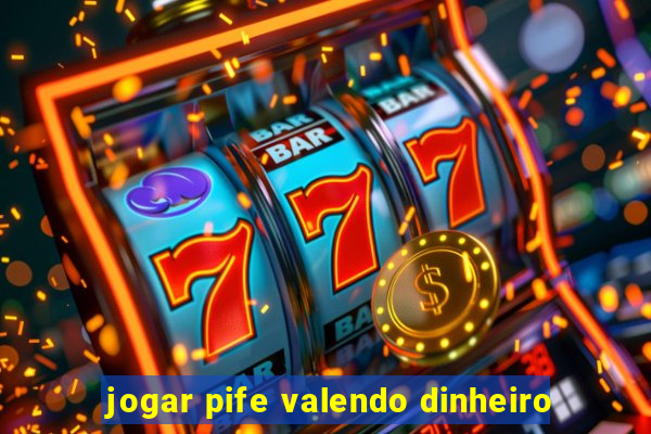 jogar pife valendo dinheiro