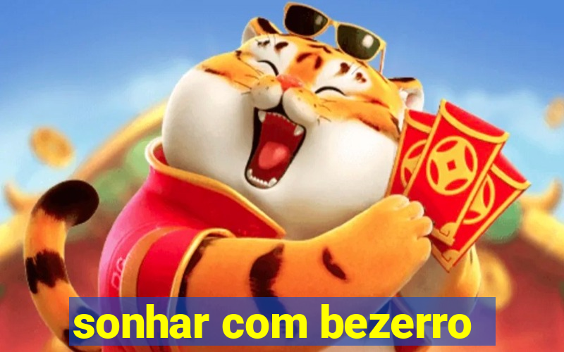 sonhar com bezerro