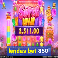 lendas bet 850