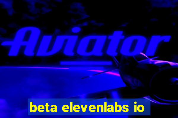 beta elevenlabs io