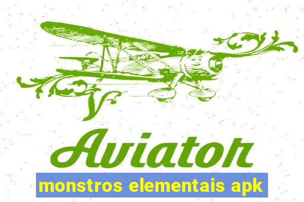 monstros elementais apk