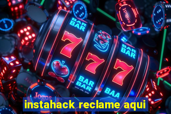 instahack reclame aqui