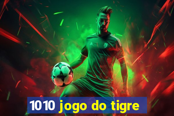 1010 jogo do tigre