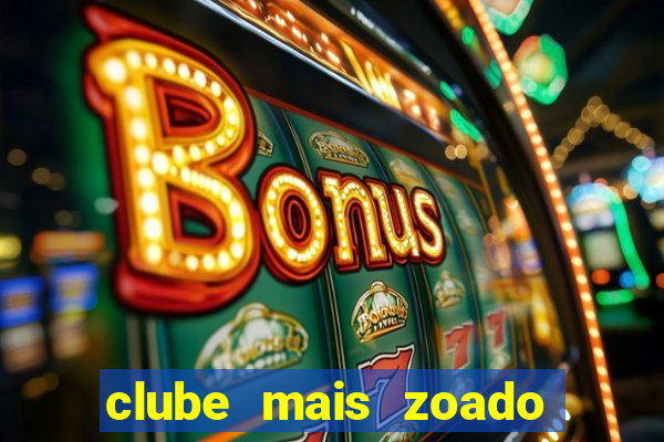 clube mais zoado do mundo