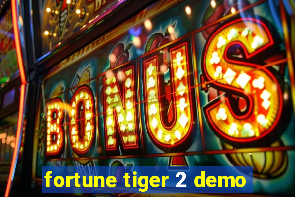 fortune tiger 2 demo