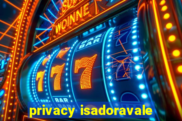 privacy isadoravale