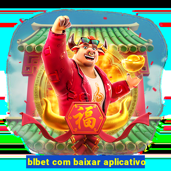 blbet com baixar aplicativo