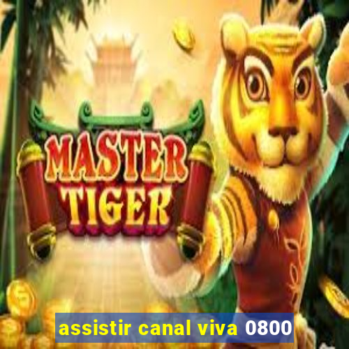 assistir canal viva 0800