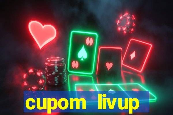 cupom livup primeira compra