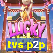 tvs p2p