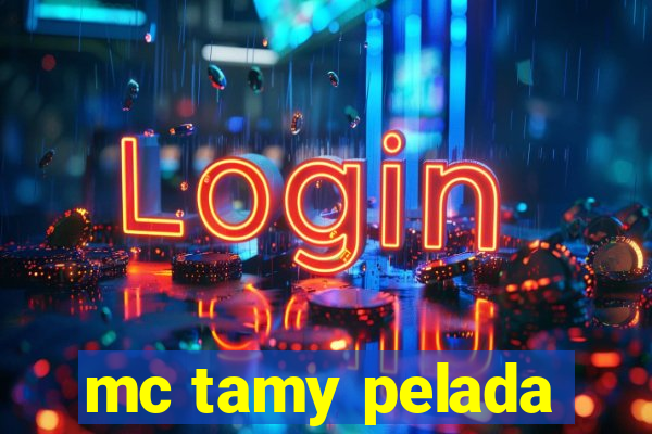 mc tamy pelada