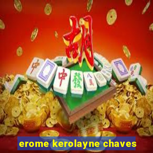 erome kerolayne chaves