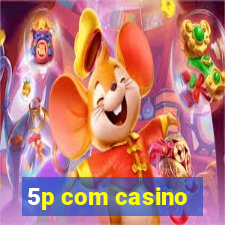 5p com casino