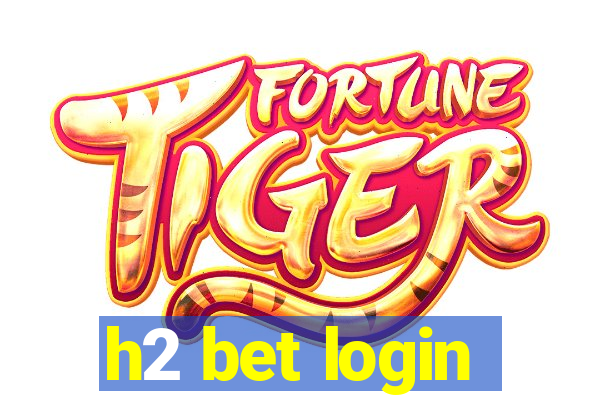 h2 bet login