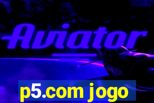 p5.com jogo