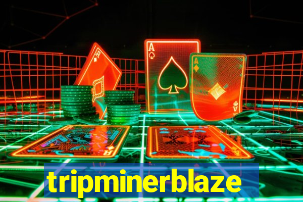 tripminerblaze