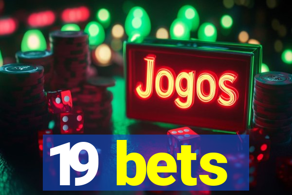 19 bets