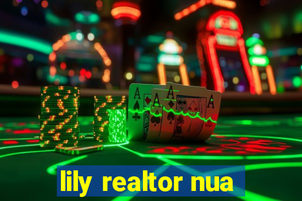 lily realtor nua