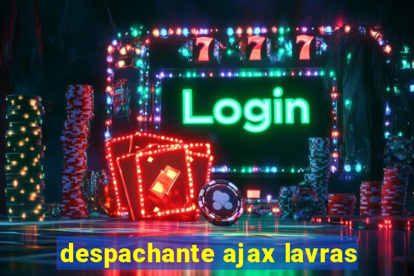 despachante ajax lavras