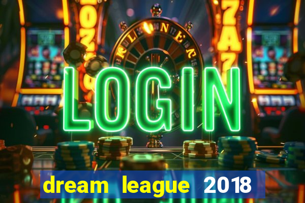 dream league 2018 dinheiro infinito