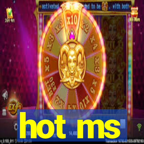 hot ms