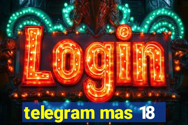 telegram mas 18