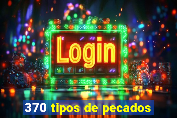 370 tipos de pecados