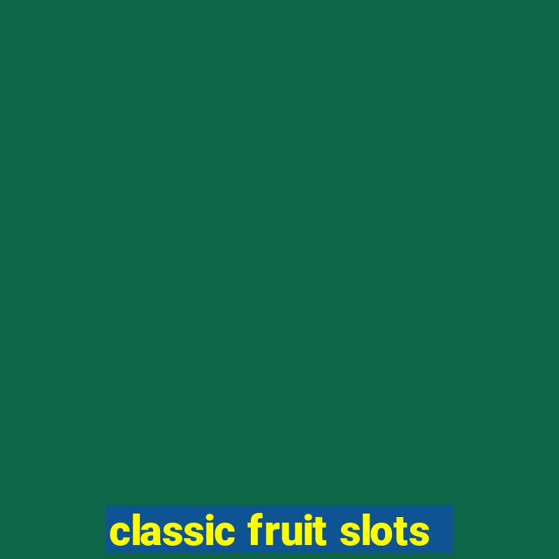 classic fruit slots