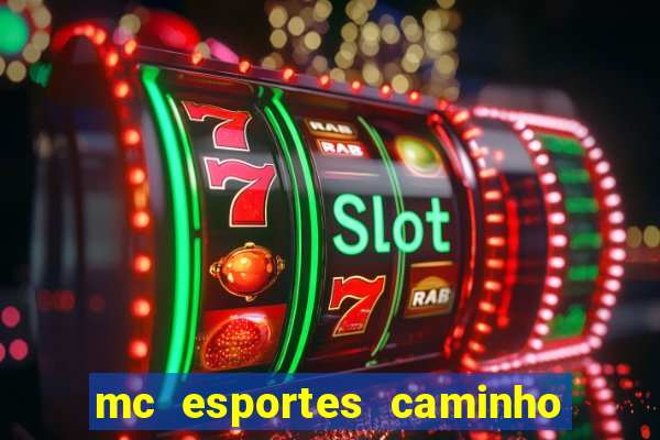 mc esportes caminho da sorte