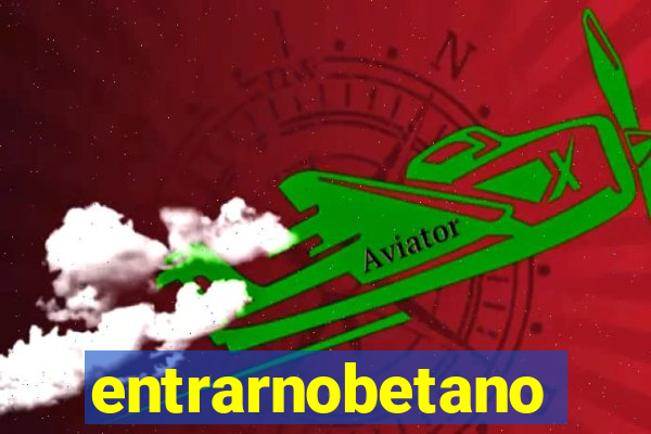 entrarnobetano